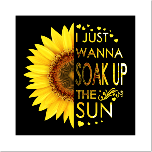 I Just Wanna Soak Up The Sun Sunflower Posters and Art